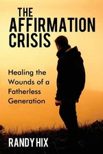 The Affirmation Crisis – Randy Hix Paperback Brand New
