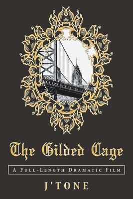 The Gilded Cage | J'Tone | A Full-Length Dramatic Film | Taschenbuch | Englisch
