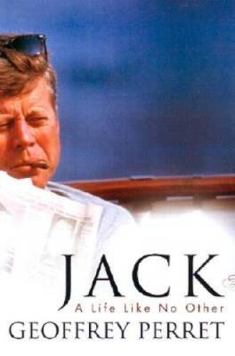 Jack: A Life Like No Other - Hardcover By Perret, Geoffrey - GOOD