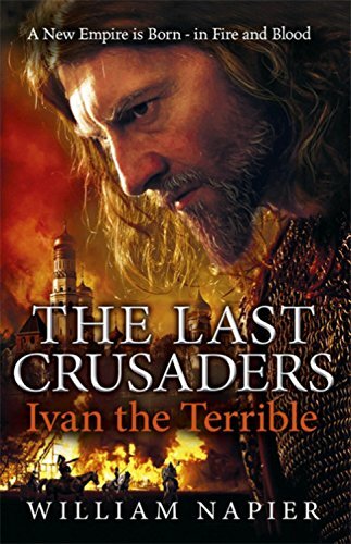 The Last Crusaders: Ivan the Terrible (Clash of Empires) By William Napier