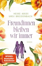 Heike Abidi Urs Freundinnen bleiben wir immer: Roman. Da (Paperback) (UK IMPORT)