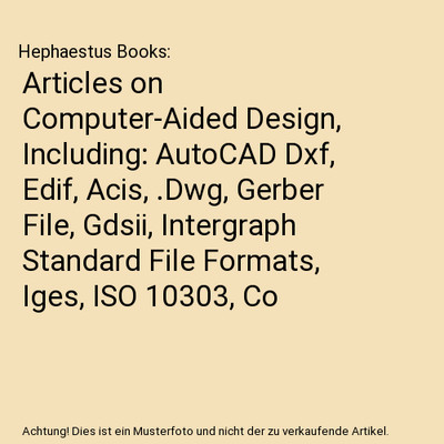 Articles on Computer-Aided Design, Including: AutoCAD Dxf, Edif, Acis, .Dwg, Ger