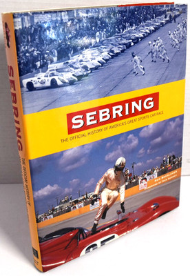 SEBRING: The Official History of America's Great Sports Car Race *VERY GOOD*