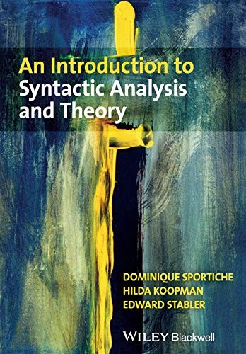 An Introduction to Syntactic Analysis and Theory By Dominique Sportiche, Hilda