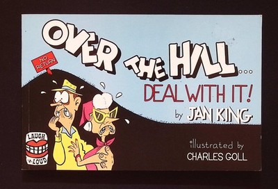 Over The Hill...Deal With It! by Jan King, 2004 Ice Water Press PB