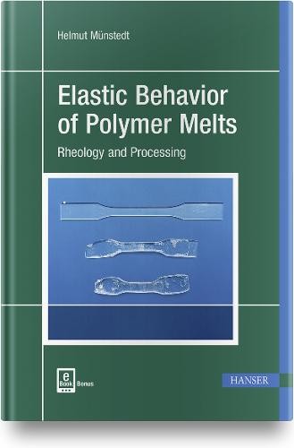 Elastic Behavior of Polymer Melts – Rheology and Processing Münstedt Hardback