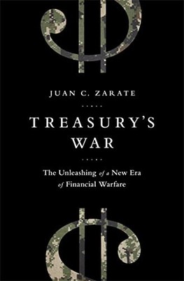 Treasury's War : The Unleashing of a New Era of Financial Warfare