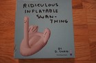 David Shrigley D.Shrig - Ridiculous Inflatable Swan-Thing