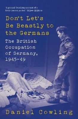 Daniel Cowling Don't Let's Be Beastly to the Germans (Gebundene Ausgabe)