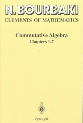 Elements of Mathematics : Commutative Algebra Chapters 1-7, Paperback by Bour...