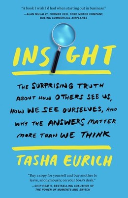 Insight: The Surprising Truth About How Others See Us, How We See Ourselves,...