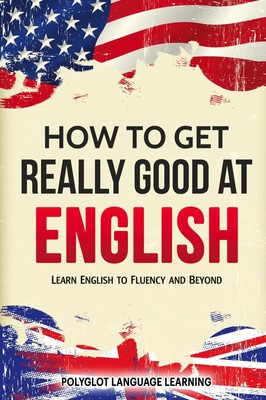Language Learning Polyglot | How to Get Really Good at English | Taschenbuch