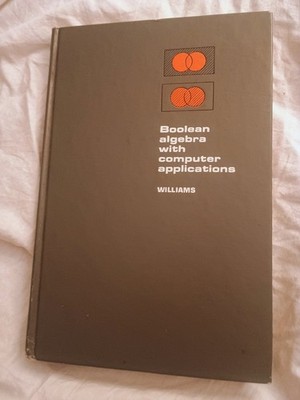 Boolean Algebra Computer Applications Gerald Williams 1970 *READ DESCRIPTION*