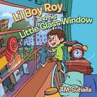 Lil Boy Roy and His Little Glass Window by SuhaiLa AM (Paperback, 2013)