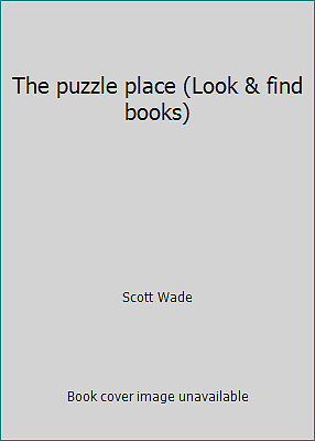 The puzzle place (Look & find books) by Scott Wade