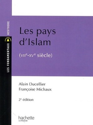 Les pays d'Islam : VIIe-XVe siècle - Alain Ducellier - V2094143
