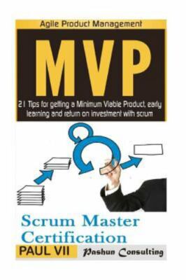 Agile Product Management: Scrum Master Certification: PSM 1 Exam Preparation...