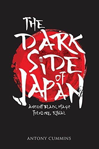 The Dark Side of Japan: Ancient Black Magic, Folklore, Ritual by Antony Cummins - Picture 1 of 2