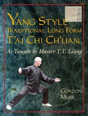 Yang Style Traditional Long Form T'ai Chi Ch'uan: As Taught by T.T. Liang, Muir,