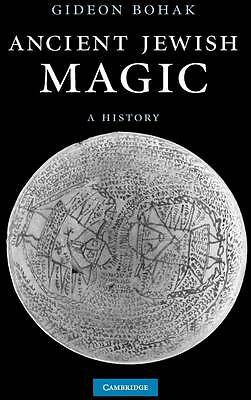 Ancient Jewish Magic A History Bohak Hardback Cambridge University Press