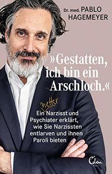 Gestatten, ich bin ein Arschloch: Ein netter Narzisst ... | Buch | Zustand gut