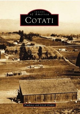 COTATI (CA) (IMAGES OF AMERICA) By Prudence And Lloyd Draper Excellent Condition
