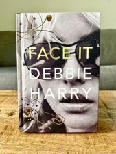Face It : A Memoir by Debbie Harry (2019, Hardcover) Face It : A Memoir by Debbie Harry (2019, Hardcover)