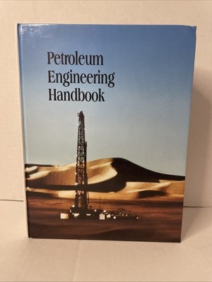 Petroleum Engineering Handbook Howard Bradley, ed. 1992 SPE 3rd printing HC
