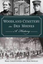 NEW The History Press Woodland Cemetery in Des Moines, IA 9781467154291 Landmark