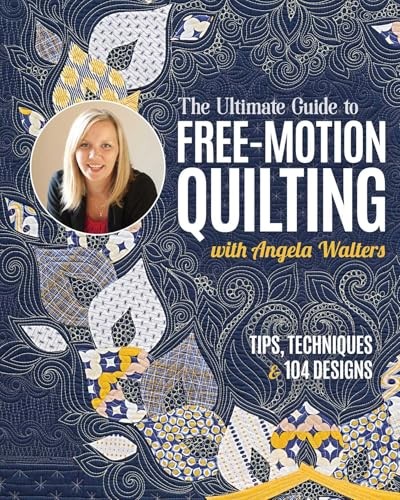 The Ultimate Guide to Free-Motion Quilting with Angela Walters: Tips, Technique - Image 3