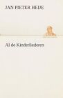 Al de Kinderliederen by J P (Jan Pieter) Heije (Paperback / softback, 2013)