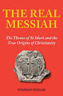 The Real Messiah: Marcus Agrippa and the Gospel of St Mark by Stephan Hullar (Other book format, 2009)
