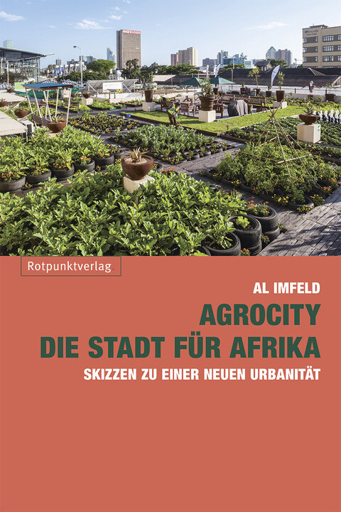 Thumbnail - Al Imfeld; Lotta Suter; Ali Shatho / Agrocity – Die Stadt Für Afrika
