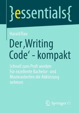 Der Writing Code - kompakt: Schnell zum Profi werden: F?r exzellente Bachelor- u