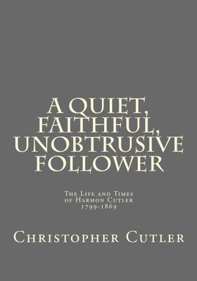 A QUIET, FAITHFUL, UNOBTRUSIVE FOLLOWER: THE LIFE AND By Christopher Quinn NEW