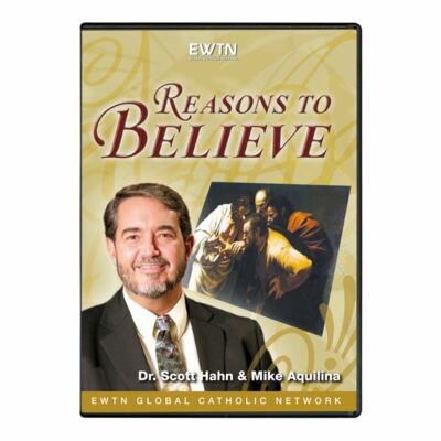 REASONS TO BELIEVE W/ DR SCOTT HAHN *  AN EWTN DVD