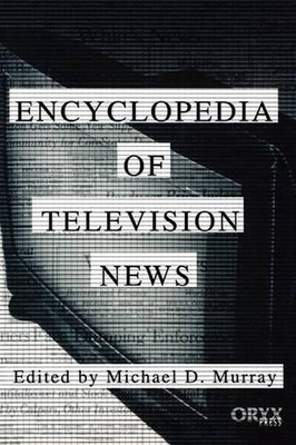 Encyclopedia of Television News by Michael D. Murray (English) Hardcover Book