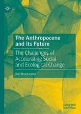 The Anthropocene and its Future: The Challenges of Accelerating Social and Ecolo