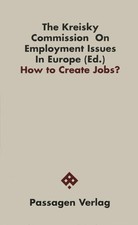How to Create Jobs.Dt. /Engl.: Ed. by The Kreisky Commission On Employment Issue