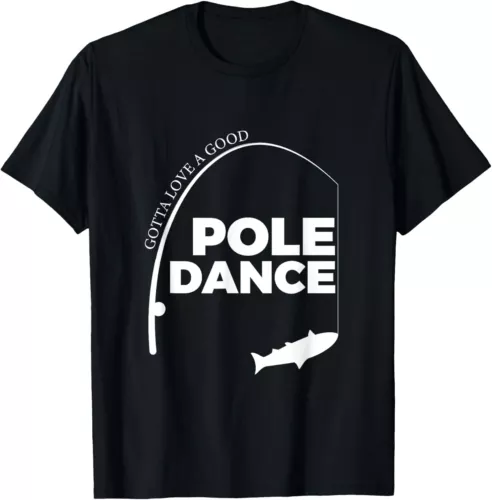 Gotta Love A Good Pole Dance T-shirt T-Shirt Hoodie