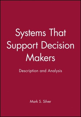 Systems That Support Decision Makers : Description and Analysis, Hardcover by...