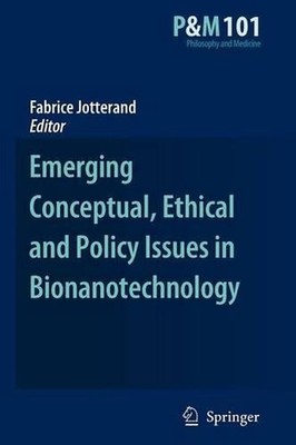 Emerging Conceptual, Ethical and Policy Issues in Bionanotechnology by Fabrice J
