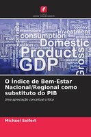 Michael Seifert | O ÍNdice De Bem-Estar Nacional/Regional Como Substituto Do PIB