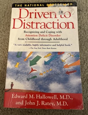 Driven to Distraction: Recognizing and Coping with Attention Deficit -Hallowell