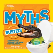 National Geographic Kids Myths Busted!: Just When You Thought You Knew Wh - GOOD