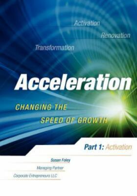 Acceleration : Changing the Speed of Growth, Paperback by Foley, Susan, Brand...