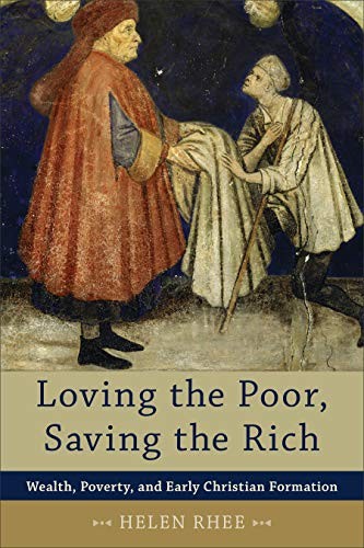 LOVING THE POOR, SAVING THE RICH: WEALTH, POVERTY, AND By Helen Rhee *Excellent*