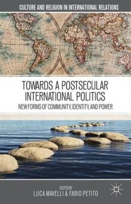 Mavelli - Towards a Postsecular International Politics  New Forms of C - X555z
