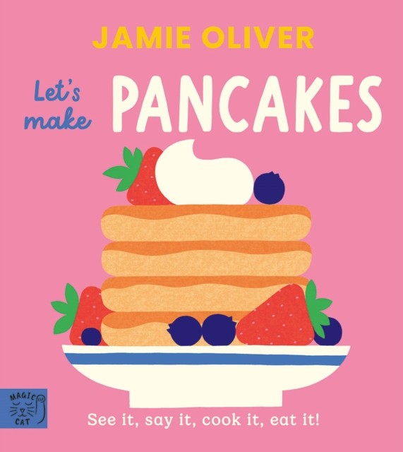 Jamie Oliver: Let's Make Pancakes by Jamie Oliver (Board book)