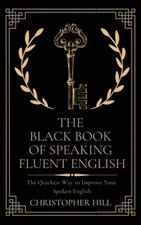 The Black Book of Speaking Fluent Englis Christopher Hill Paperback